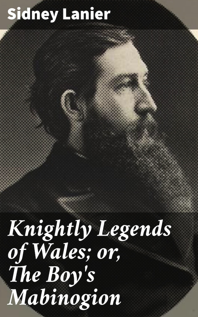 Kirjankansi teokselle Knightly Legends of Wales; or, The Boy's Mabinogion
