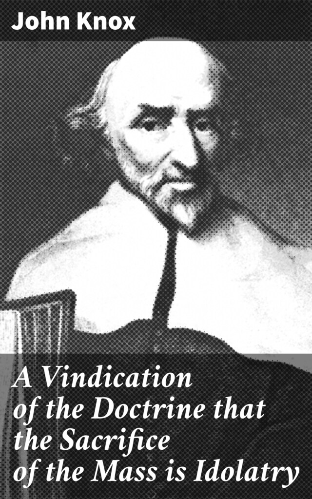 Book cover for A Vindication of the Doctrine that the Sacrifice of the Mass is Idolatry