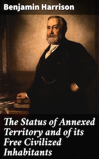 The Status of Annexed Territory and of its Free Civilized Inhabitants