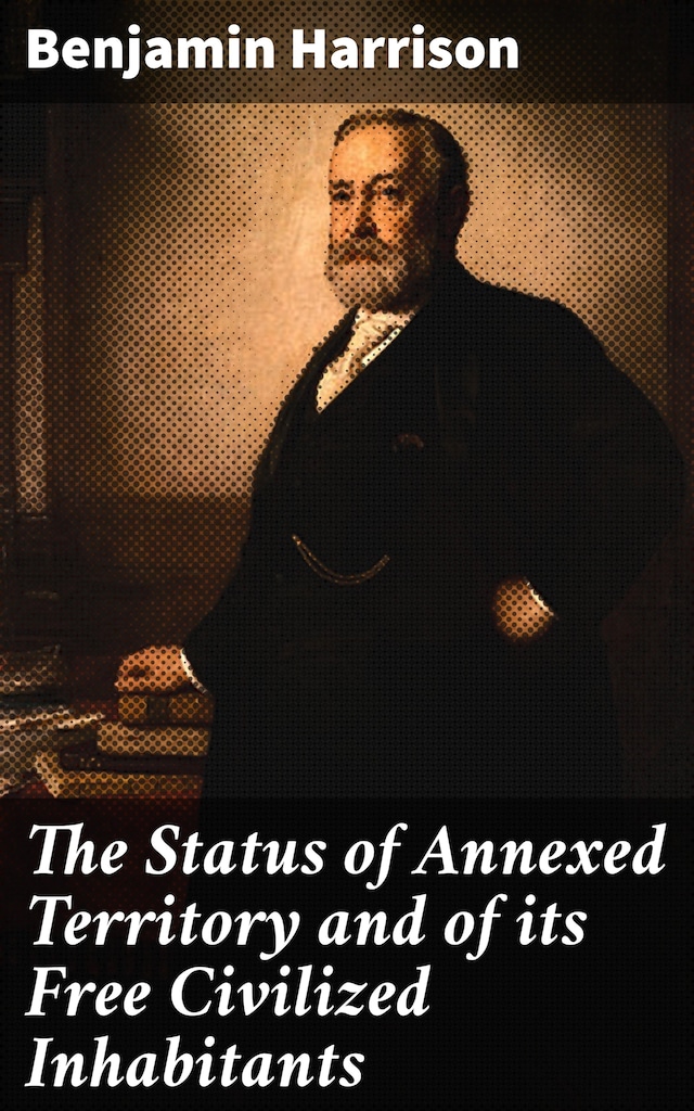 Book cover for The Status of Annexed Territory and of its Free Civilized Inhabitants