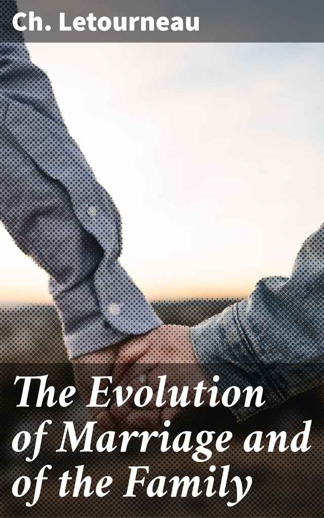 Book cover for The Evolution of Marriage and of the Family