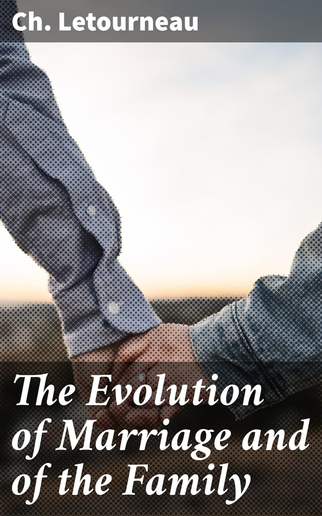 Couverture de livre pour The Evolution of Marriage and of the Family