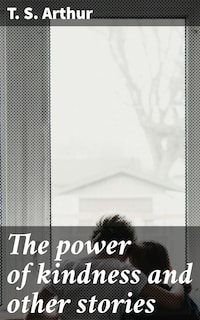The power of kindness and other stories