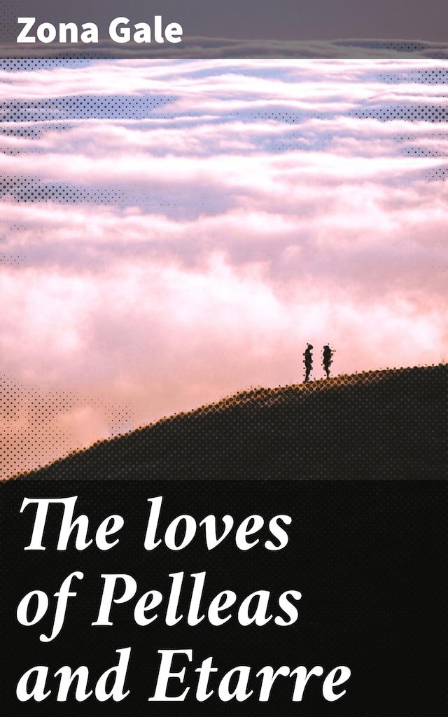 Okładka książki dla The loves of Pelleas and Etarre