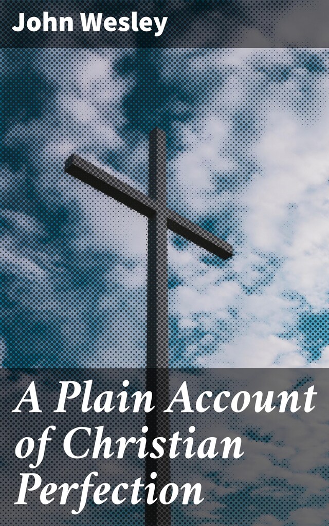 Couverture de livre pour A Plain Account of Christian Perfection