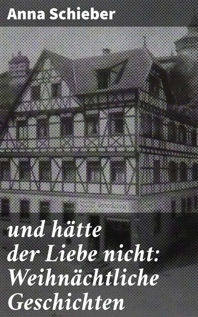 Book cover for und hätte der Liebe nicht: Weihnächtliche Geschichten