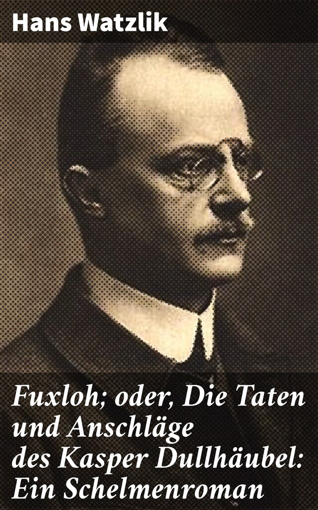Buchcover für Fuxloh; oder, Die Taten und Anschläge des Kasper Dullhäubel: Ein Schelmenroman