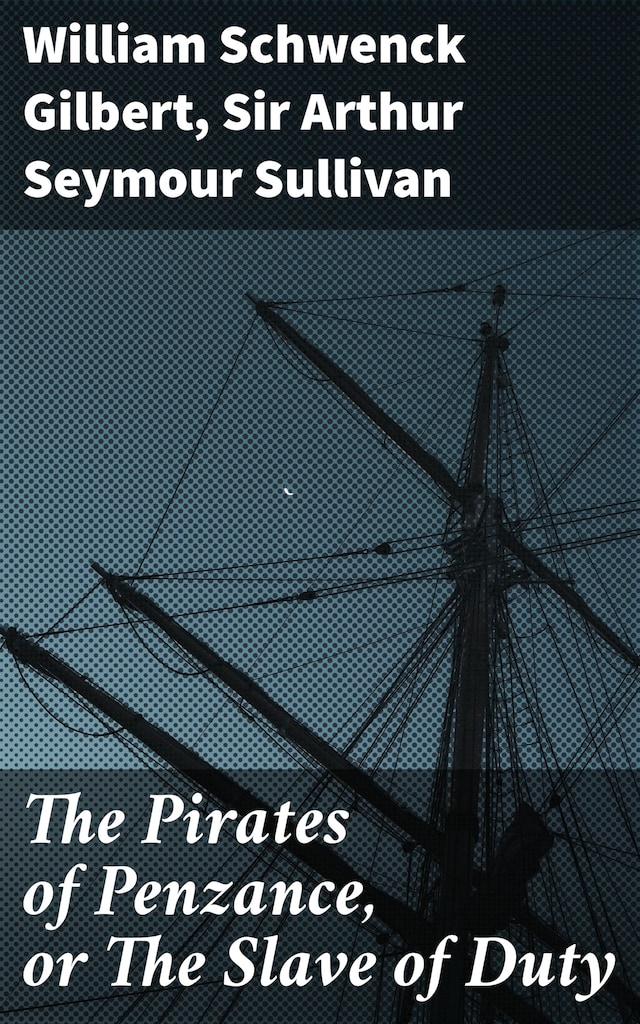 Portada de libro para The Pirates of Penzance, or The Slave of Duty