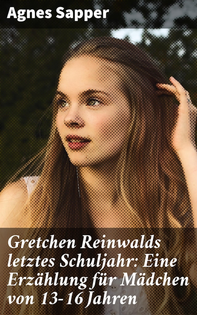 Buchcover für Gretchen Reinwalds letztes Schuljahr: Eine Erzählung für Mädchen von 13-16 Jahren