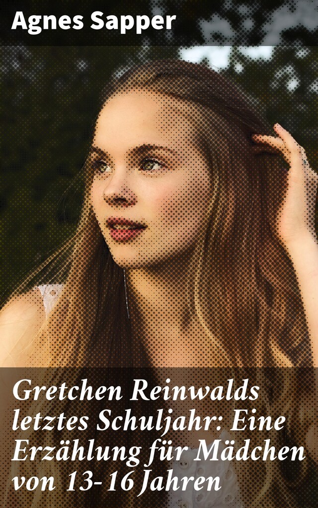 Couverture de livre pour Gretchen Reinwalds letztes Schuljahr: Eine Erzählung für Mädchen von 13-16 Jahren