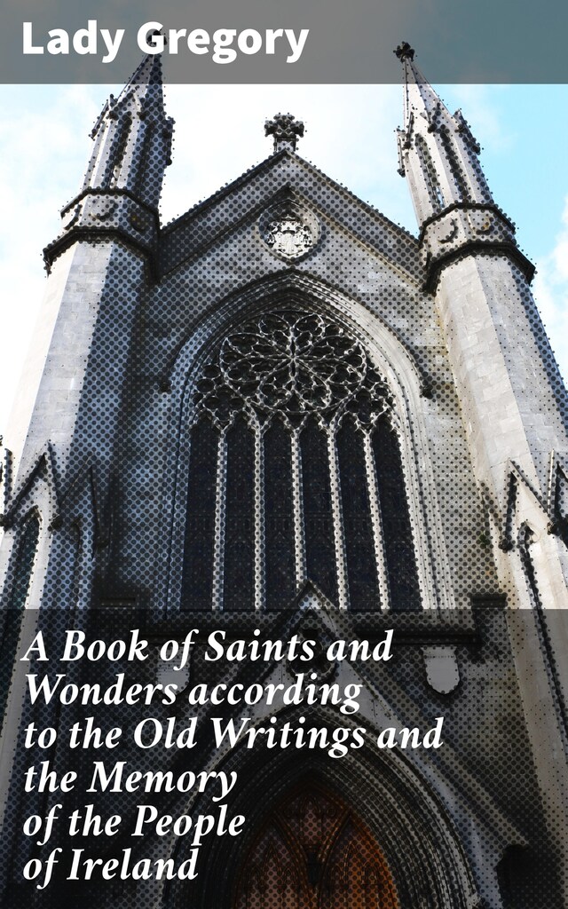 Buchcover für A Book of Saints and Wonders according to the Old Writings and the Memory of the People of Ireland