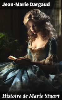 Histoire de Marie Stuart