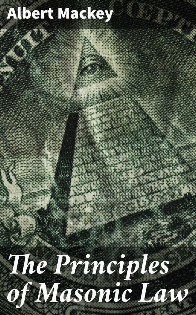 The Principles of Masonic Law The Principles of Masonic Law