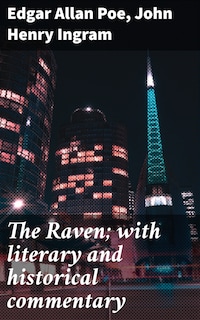 The Raven; with literary and historical commentary