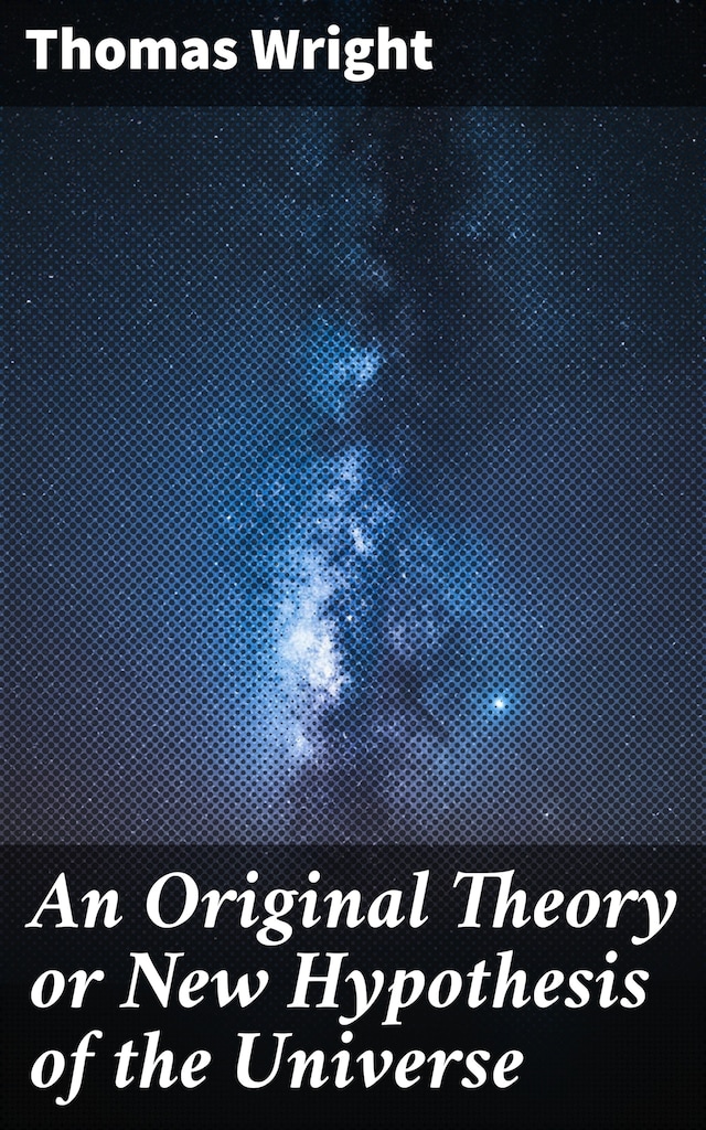 Boekomslag van An Original Theory or New Hypothesis of the Universe