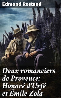 Deux romanciers de Provence: Honoré d'Urfé et Émile Zola