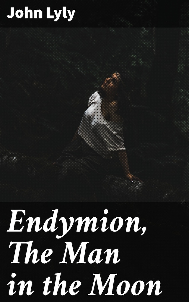 Book cover for Endymion, The Man in the Moon