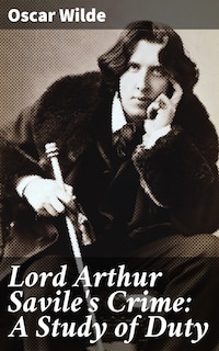 Lord Arthur Savile's Crime: A Study of Duty