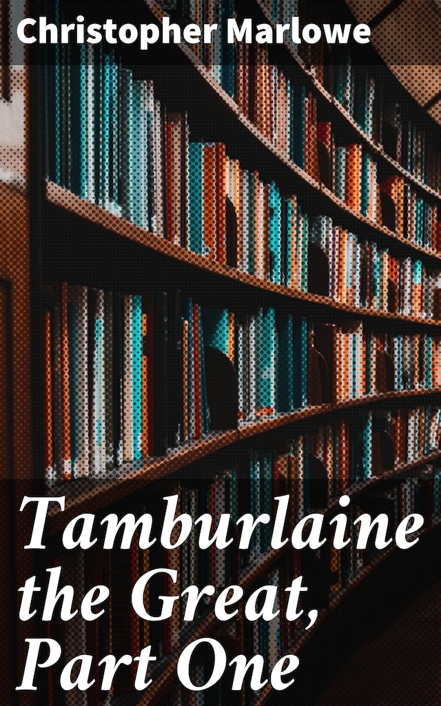 Portada de libro para Tamburlaine the Great, Part One