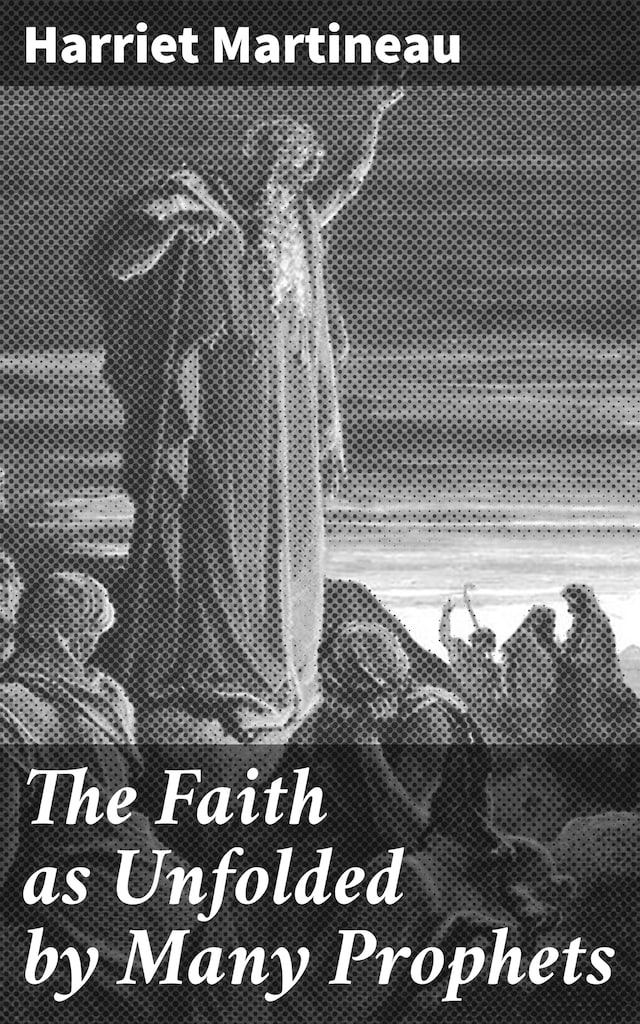 Book cover for The Faith as Unfolded by Many Prophets