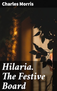 Hilaria. The Festive Board
