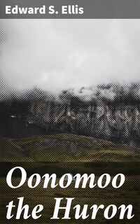 Oonomoo the Huron