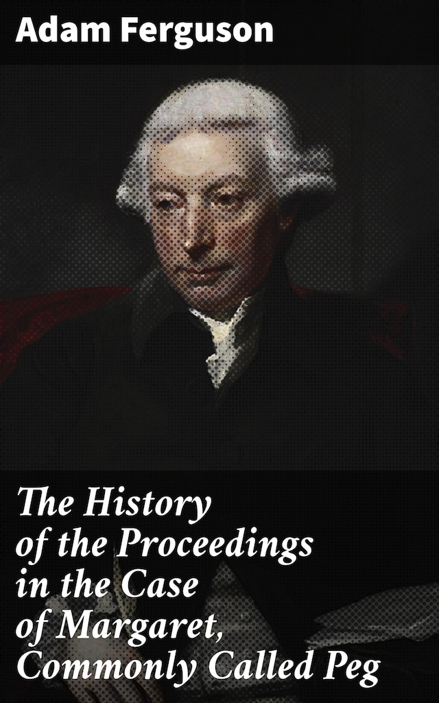 Boekomslag van The History of the Proceedings in the Case of Margaret, Commonly Called Peg