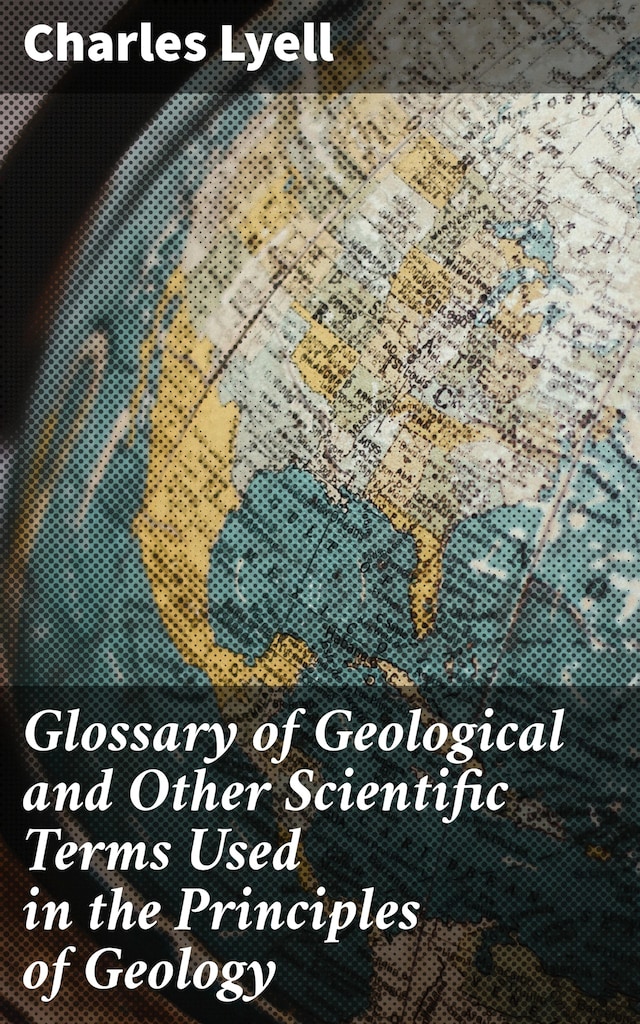 Copertina del libro per Glossary of Geological and Other Scientific Terms Used in the Principles of Geology