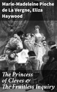The Princess of Cleves & The Fruitless Inquiry