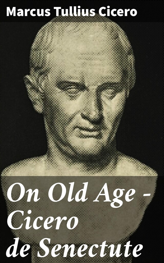 Kirjankansi teokselle On Old Age - Cicero de Senectute
