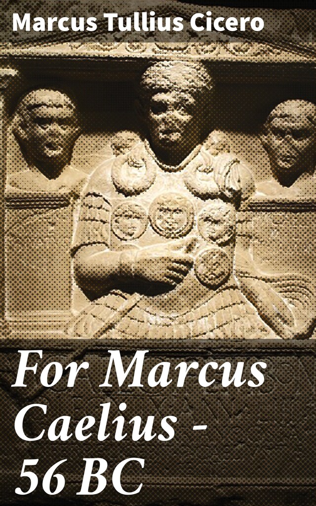 Book cover for For Marcus Caelius — 56 BC