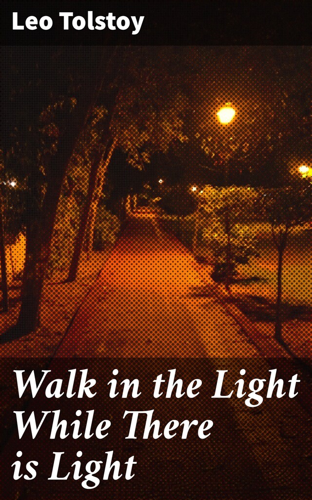 Walk in the Light While There is Light