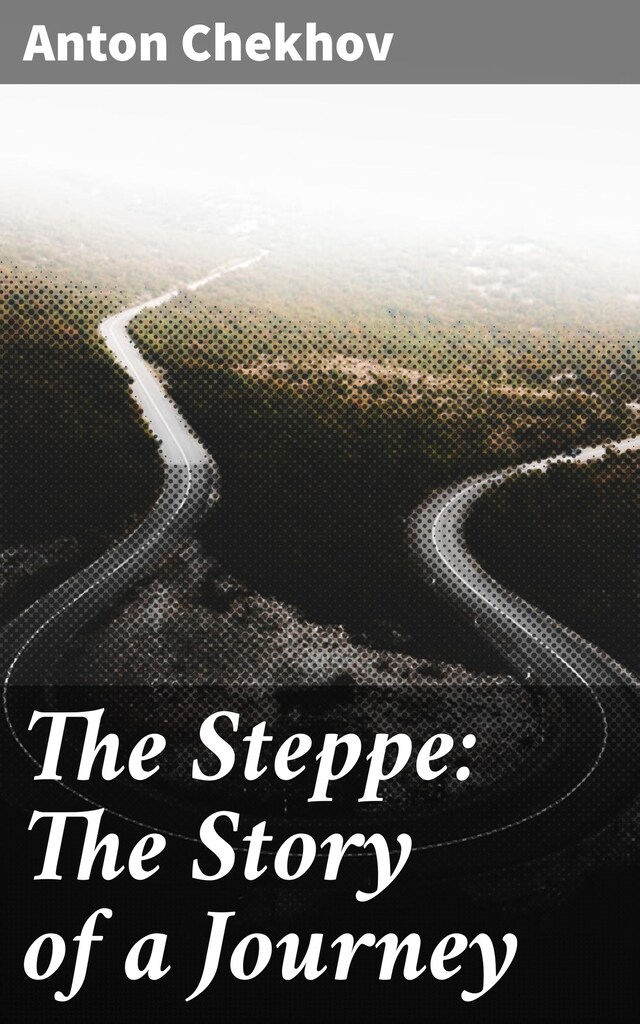 Book cover for The Steppe: The Story of a Journey