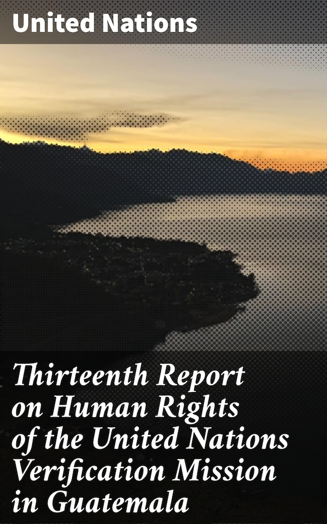 Bogomslag for Thirteenth Report on Human Rights of the United Nations Verification Mission in Guatemala