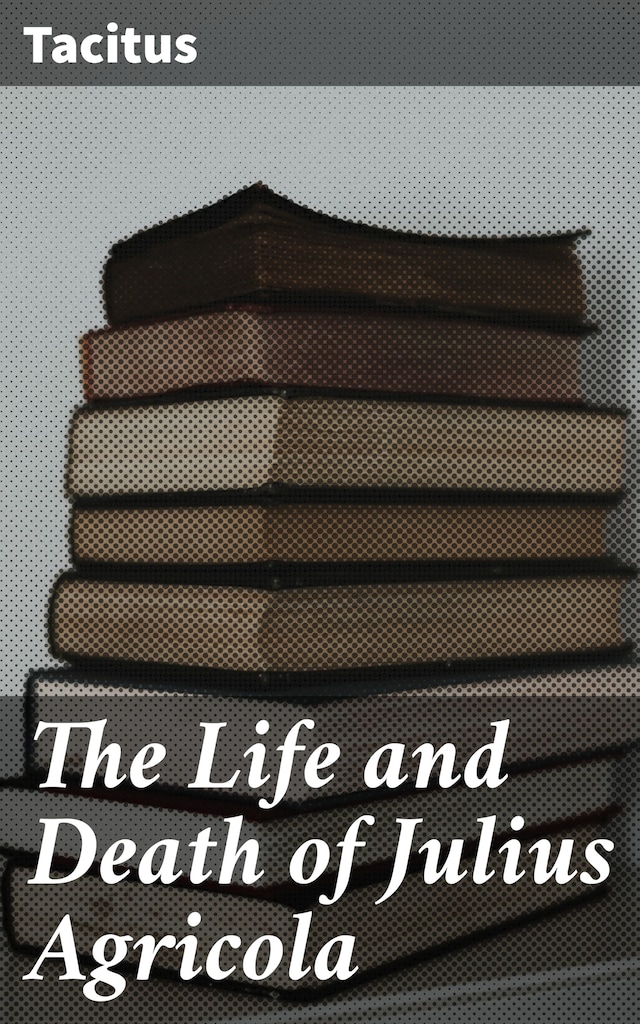 Okładka książki dla The Life and Death of Julius Agricola