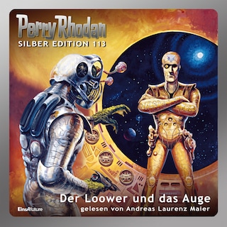 Perry Rhodan Silber Edition 113: Der Loower und das Auge als Hörbuch