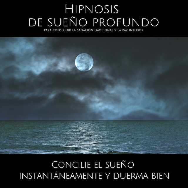 Okładka książki dla Hipnosis de sueño profundo para conseguir la sanación emocional y la paz interior