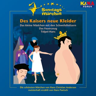 Des Kaisers neue Kleider / Das kleine Mädchen mit den Schwefelhölzern / Das Feuerzeug / Tölpel-Hans (KI.KA Sonntagsmärchen) bookCoverFor