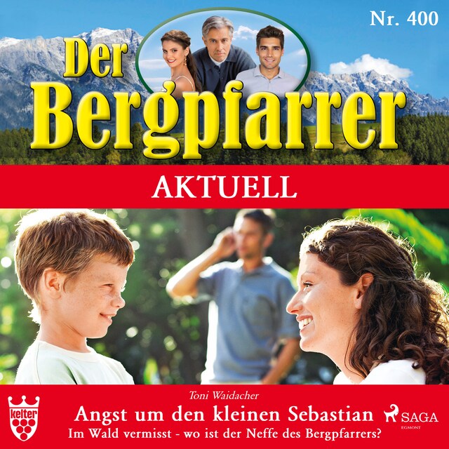 Book cover for Der Bergpfarrer Aktuell 400: Angst um den kleinen Sebastian. Im Wald vermisst (Ungekürzt)