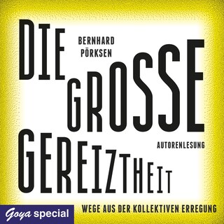Die große Gereiztheit. Wege aus der kollektiven Erregung als Hörbuch