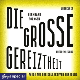 Die große Gereiztheit. Wege aus der kollektiven Erregung als Hörbuch