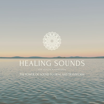 Healing Sounds for Health & Happiness: The Power Of Sound to Heal and Transform