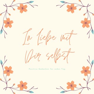 In Liebe mit Dir selbst: Positive Gedanken für jeden Tag als Hörbuch