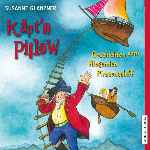 Copertina del libro per Käpt'n Pillow - Geschichten vom fliegenden Piratenschiff