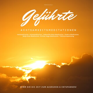 Geführte Achtsamkeitsmeditationen: Nimm dir die Zeit zum Ausruhen & Entspannen! als Hörbuch