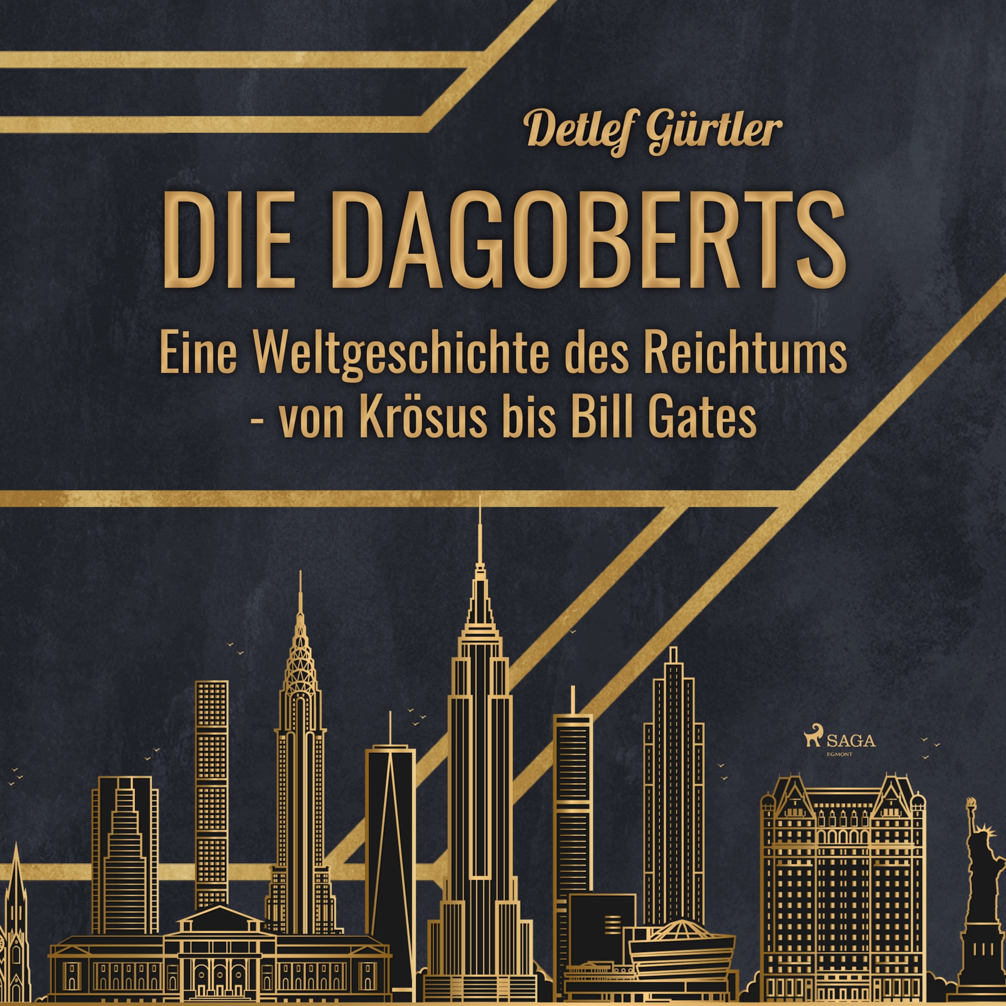 Die Dagoberts – Eine Weltgeschichte des Reichtums – von Krösus bis Bill Gates ilmaiseksi