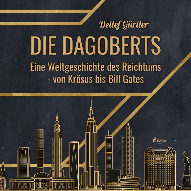 Copertina del libro per Die Dagoberts - Eine Weltgeschichte des Reichtums - von Krösus bis Bill Gates