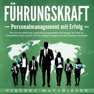 Führungskraft - Personalmanagement mit Erfolg als Hörbuch