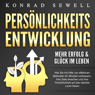 Persönlichkeitsentwicklung - Mehr Erfolg & Glück im Leben als Hörbuch
