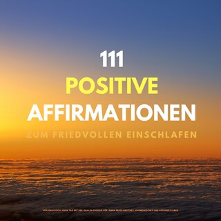 111 positive Affirmationen zum friedvollen Einschlafen als Hörbuch